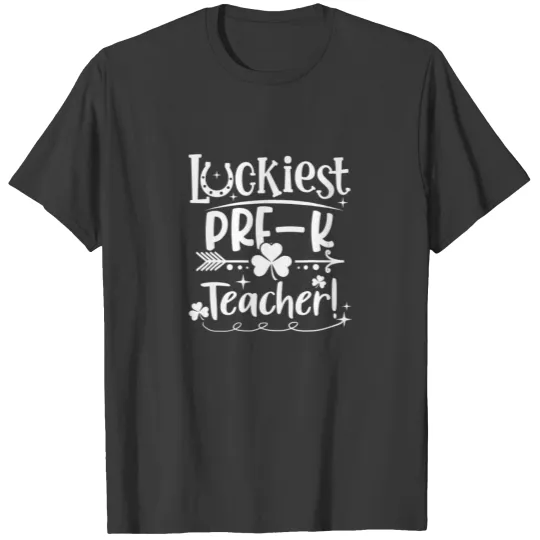 Luckiest Pre-K Teacher St Patricks Day Shamrock Lu T-shirt