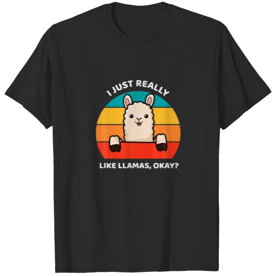 I Just Really Like Llama Okay Funny Llama Alpaca L T-shirt