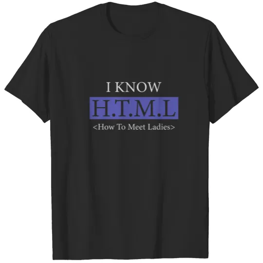 Funny Developer Programmer, I Know HTML (How To Me T-shirt