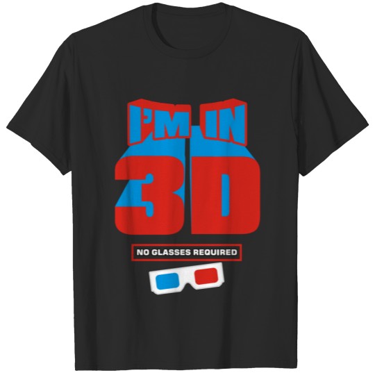 Discover I'm in 3D (No Glasses Required) T-shirt