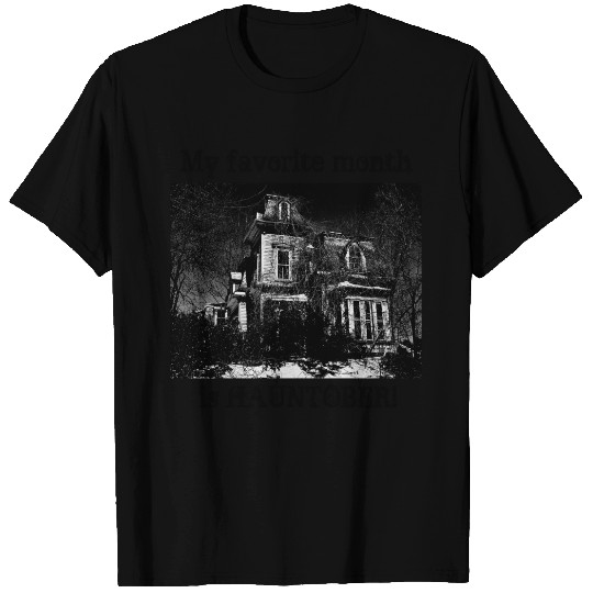 Haunted house-My favorite month is Hauntober T-shirt