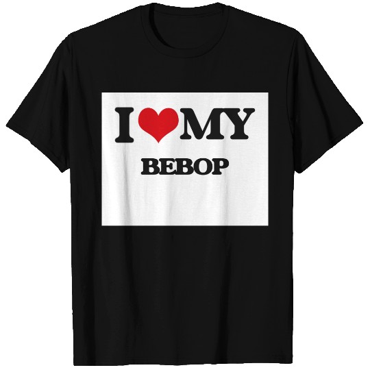 I Love My BEBOP T-shirt