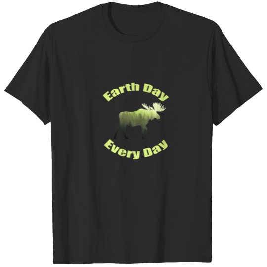 Earth Day Everyday Moose Misty Forest Nature Desig T-shirt