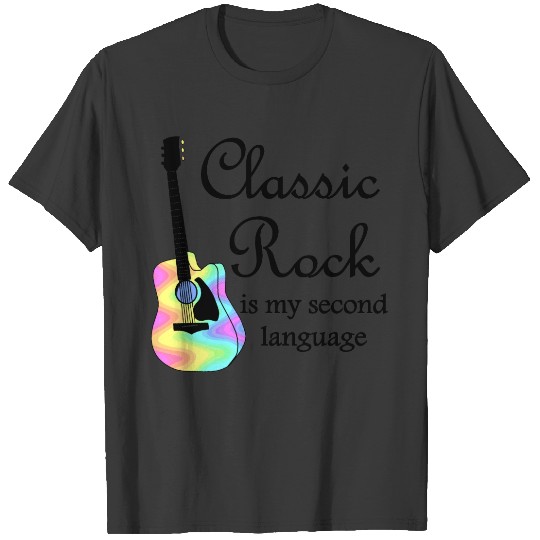 Classic Rock is my second language T-shirt