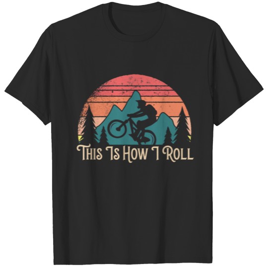Discover Mountain Bike Cycling Bicycle  This Is How I Roll T-shirt