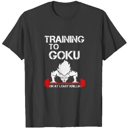 Training to Goku or at least Krillin, funny quote T-shirt