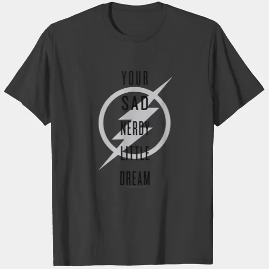The Flash | "Your Sad Nerdy Little Dream" T-shirt