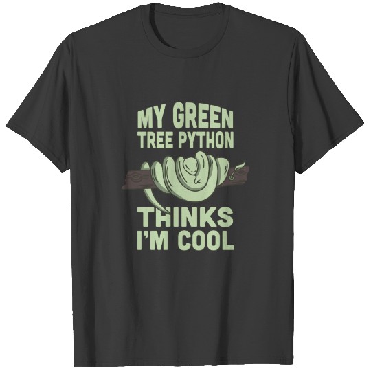 Discover My green tree python thinks I'm cool T-shirt