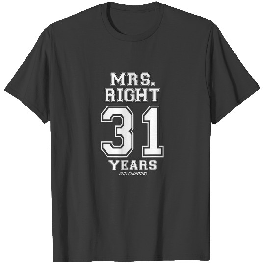 Discover 31 Years Being Mrs. Right Funny Couples Anniversar T-shirt