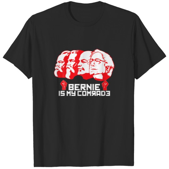 Bernie is my Comrade Democrat Socialist Communist T-shirt