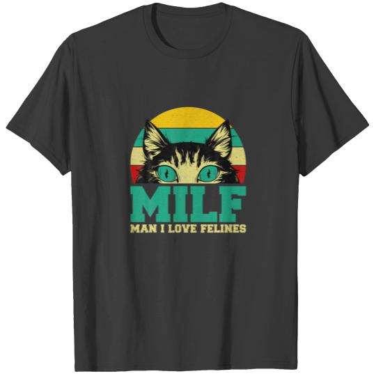 Man I Love Felines - Cats Kitten Pet Lovers T-shirt