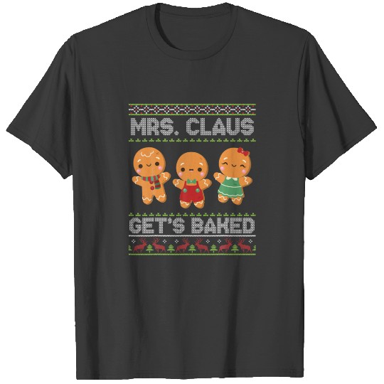 Mrs Claus Get's Baked Merry Christmas Day To Me Ug T-shirt