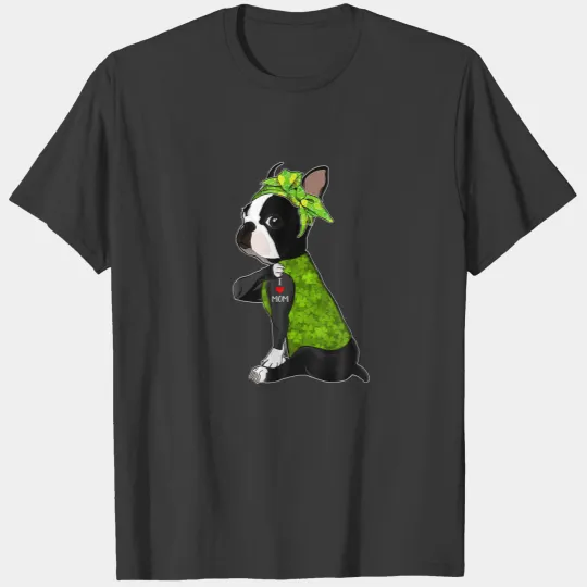 Discover I Love Mom Tattoo Funny Boston Terrier Dog St Patr T-shirt