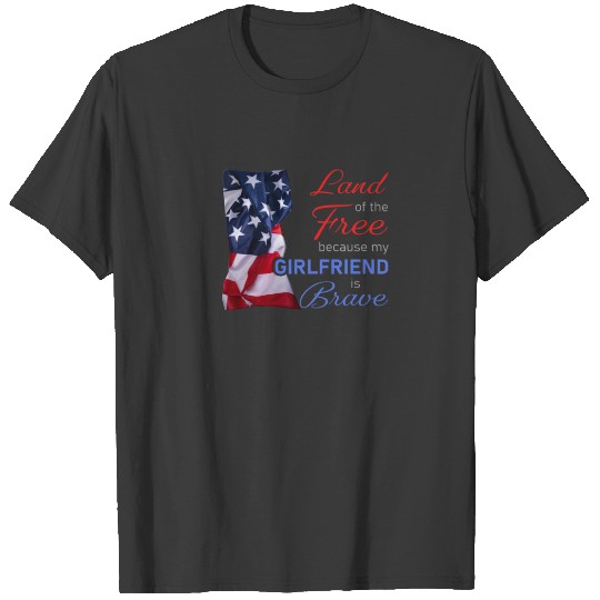 Land Of The Free Because My Girlfriend Is Brave Ve T-shirt
