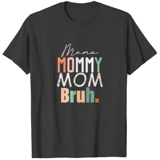 Mama Mommy Mom Bruh Boy Mommy And Me Mother's Day T-shirt