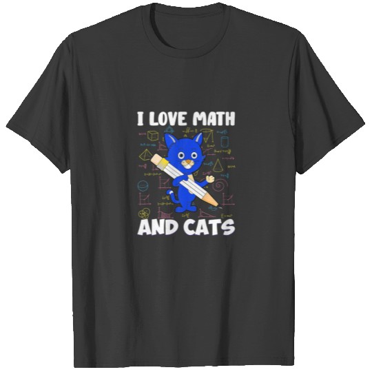 I Love Math And Cats I Love Math And Cats Mathemat T-shirt