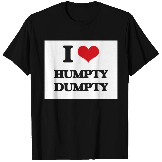 I love Humpty Dumpty T-shirt