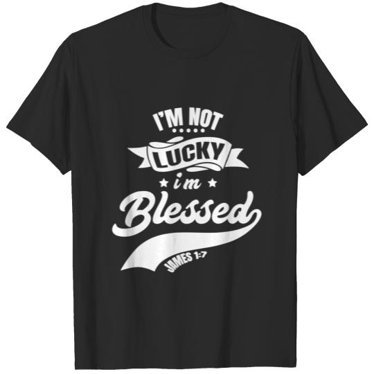 Not Lucky I'm Blessed Christian Dad Christian Fath T-shirt