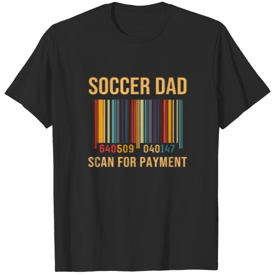 Retro Soccer Dad Scan For Payment Funny Dad Father T-shirt