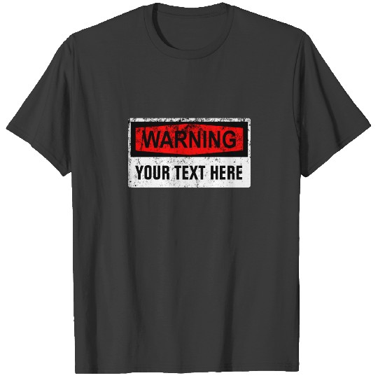 Warning Sign - Creat Your Own 1 Lines T-shirt