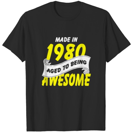 40Th Birthday Made In 1980 To Awesome Gifts For Yo T-shirt