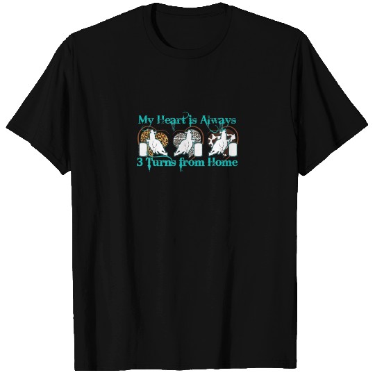 Barrel Racing My Heart Is Always 3 Turns From Home T-shirt