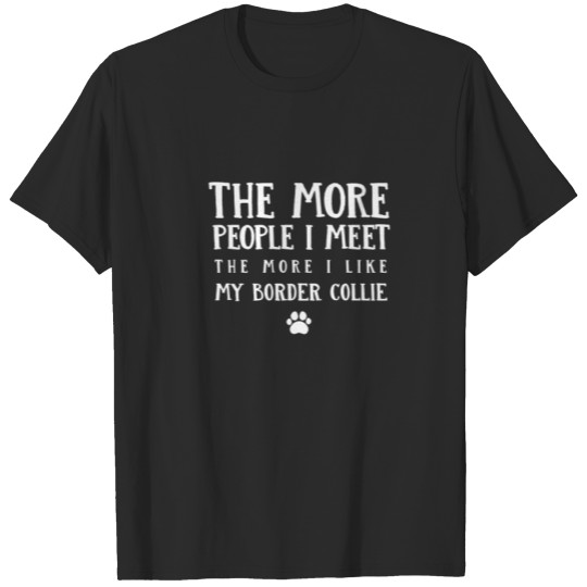 Discover The More People I Meet Border Collie Dog Lover She T-shirt