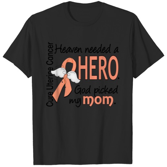 Heaven Needed Hero Uterine Cancer T-shirt