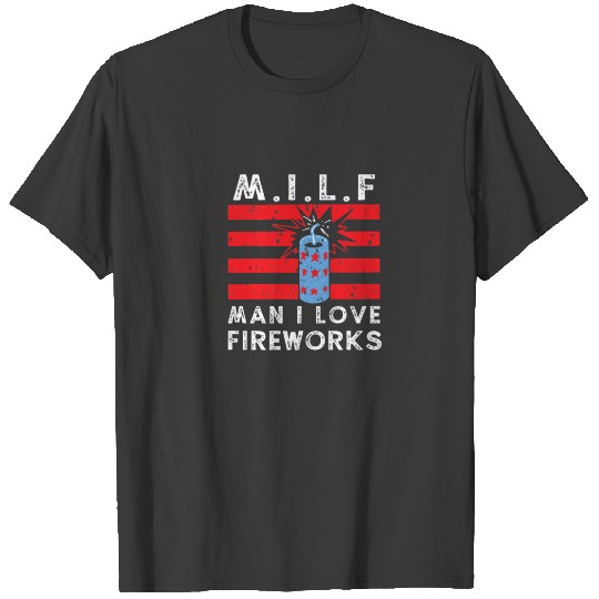 Discover M.I.L.F Man I Love Fireworks 4Th Of July Fireworks T-shirt