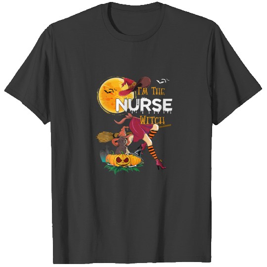 I'm The Nurse Witch Funny Halloween Costume Matchi T-shirt