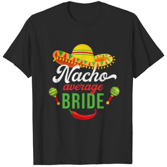 Cinco de Mayo Nacho Average Bride Funny Mexican T-shirt