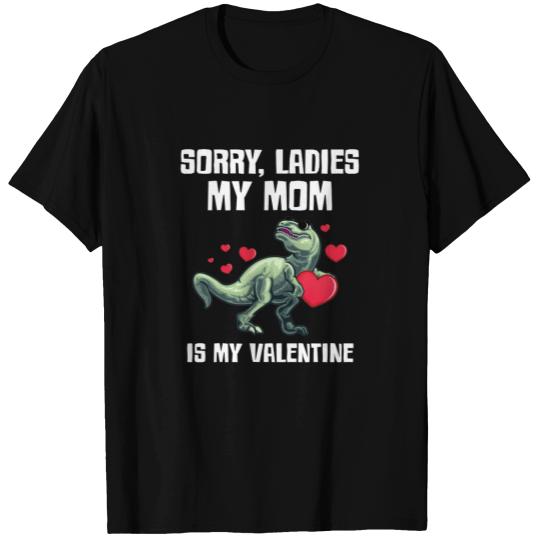 Sorry Ladies My Mom Is My Valentine Dinosaur T-shirt