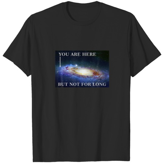 THERE YOU ARE, STARS, PLANETS, SPACE T-shirt