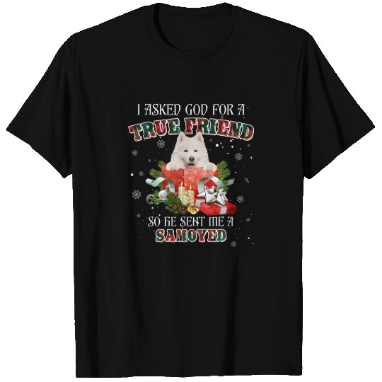 I Asked God For A True Friend Samoyed Christmas Pa T-shirt