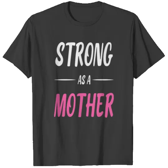 Strong As A Mother - Strong As A Mother T-shirt
