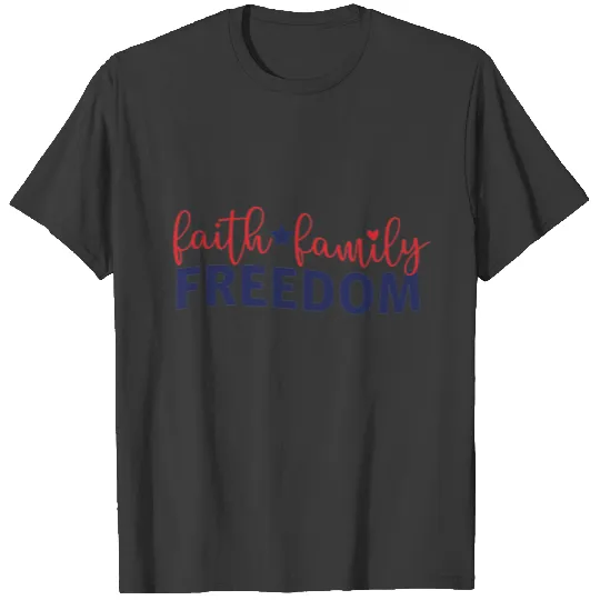 Faith Family Freedom Patriotic T-shirt