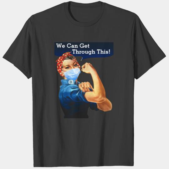 Rosie The Riveter We Can Get Through This! T-shirt