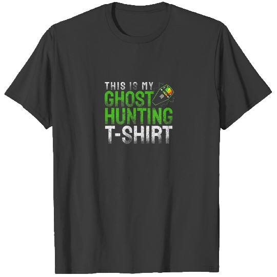 Funny This Is My Ghost Hunting EMF Reader T-shirt