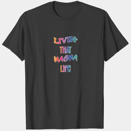 Womens Funny Livin' That Mom Life Mother’S Day T-shirt