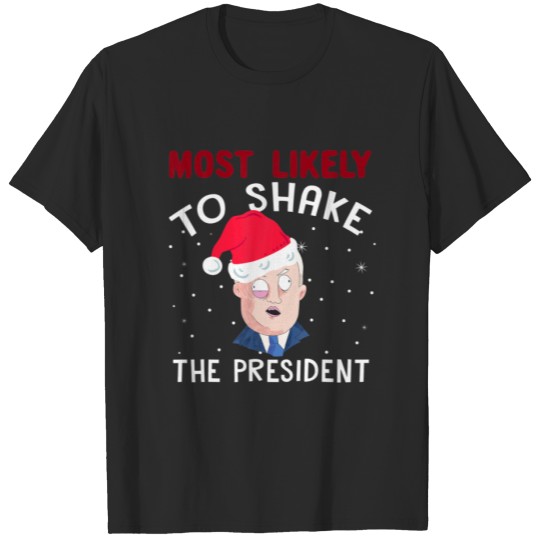Funny Santa Joe Biden Chrismas Most Likely Shake X T-shirt