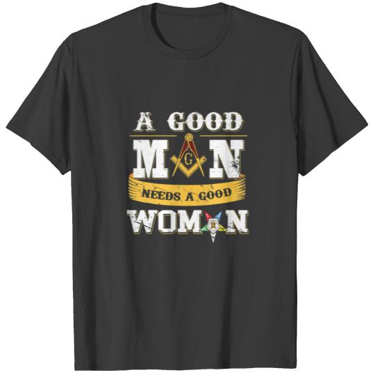 Masons A Good Man Need A Good Woman OES Father's D T-shirt