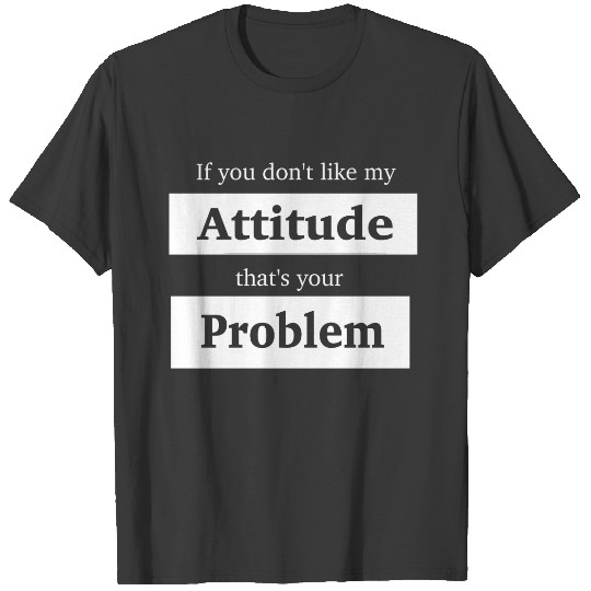 Attitude Problem Tee T-shirt