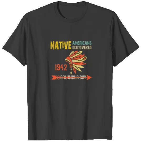 Indigenous Peoples Day Not Columbus Day Anti Colum T-shirt