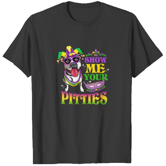Show Me Your Pitties T Dog Love Mardi Gras Pitbull T-shirt