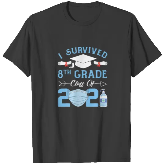 8Th Grade Graduation 2021 I Survived 8Th Grade Cla T-shirt