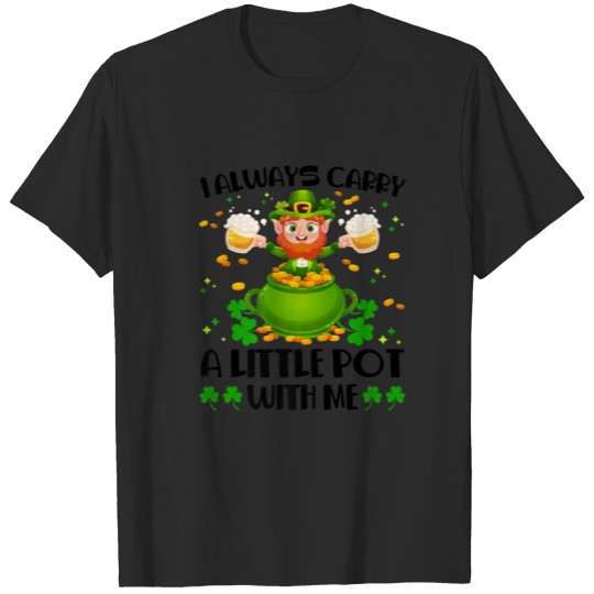 Discover I Always Carry A Little Pot With Me St. Patrick's T-shirt