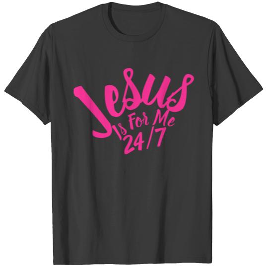 Jesus Is For Me 24/7 Neon Pink Font Christian T-shirt