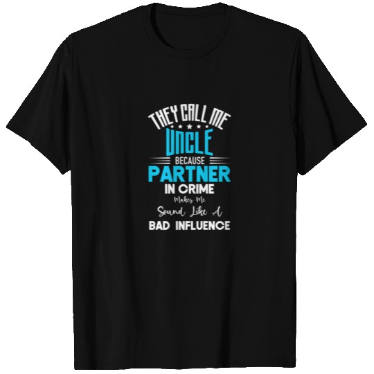 They Call Me Uncle Because Partner In Crime Father T-shirt