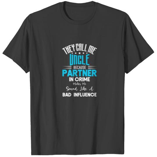 They Call Me Uncle Because Partner In Crime Father T-shirt