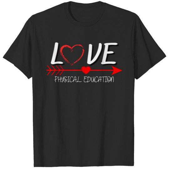 Physical Education Teacher- Love Physical Educatio T-shirt
